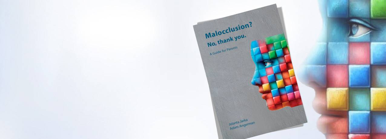 Malocclusion? No, thank you. A guide for parents.